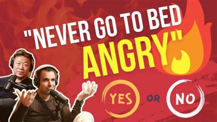 'Never go to bed happy'