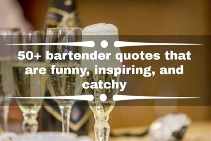 50+ bartender quotes that are funny, inspiring, and catchy