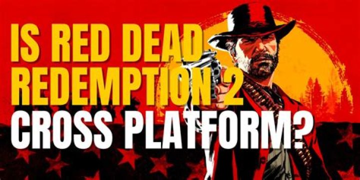 Is Red Dead Redemption 2 Cross Platform PC and PS4? Here’s What You Need to Know